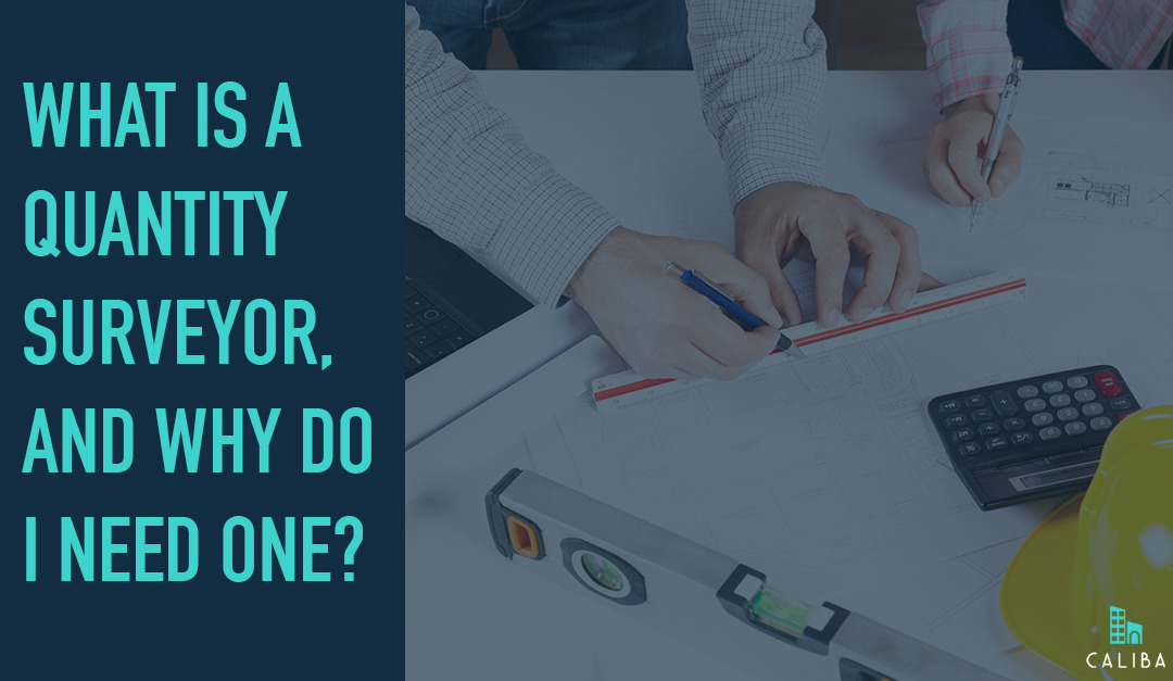 What is a Quantity Surveyor, and why do I need one?